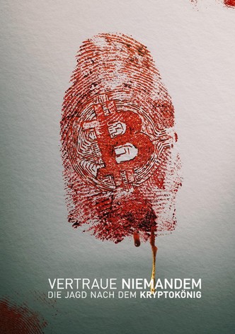 Vertraue niemandem: Die Jagd nach dem Kryptokönig