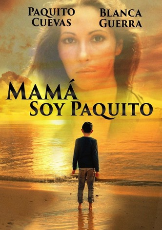 Mamá, soy Paquito