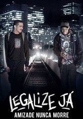 Legalize Já! - Amizade Nunca Morre