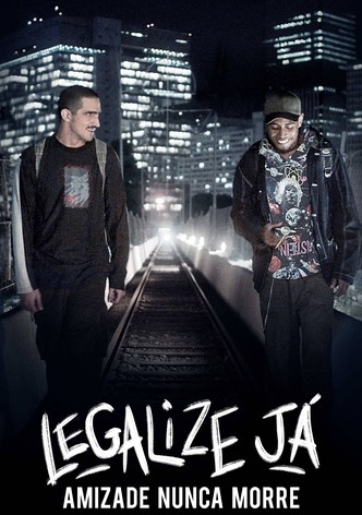 Legalize Já! - Amizade Nunca Morre