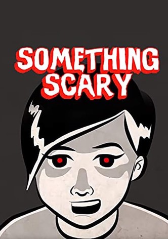 Something Scary