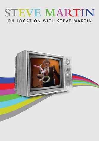 Steve Martin: On Location with Steve Martin