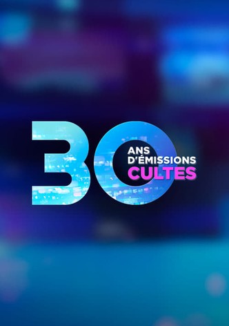 30 ans d'émissions cultes