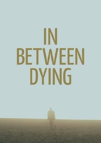 In Between Dying