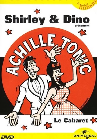 Shirley & Dino présentent Achille Tonic: Le cabaret