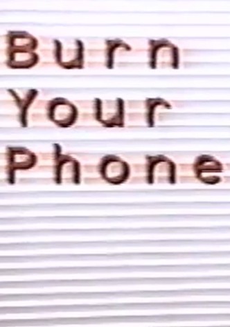 Burn Your Phone