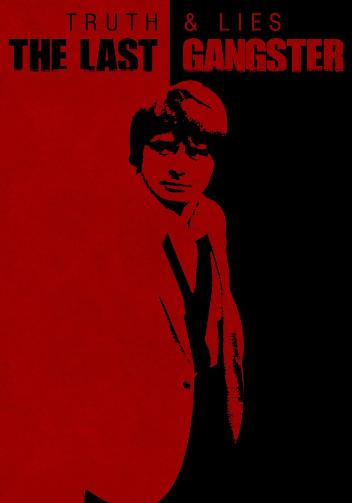 Truth and Lies: The Last Gangster