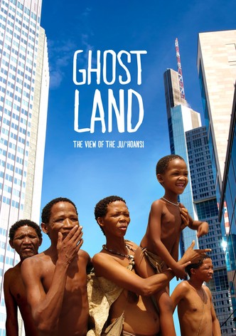 Ghostland: The View of the Ju'Hoansi