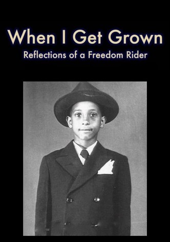When I Get Grown - Reflections of a Freedom Rider