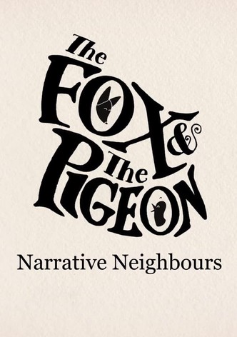 The Fox & The Pigeon: Narrative Neighbours