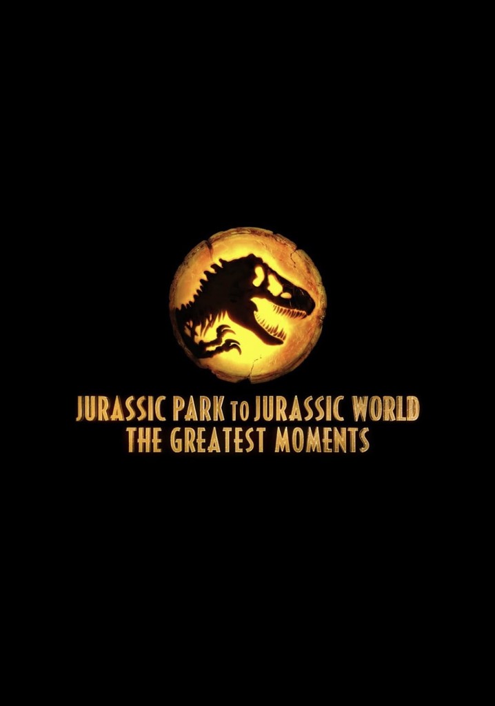 Jurassic Greatest Moments: Jurassic Park to Jurassic World