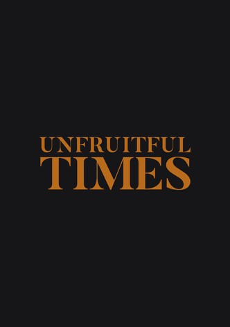 Unfruitful Times