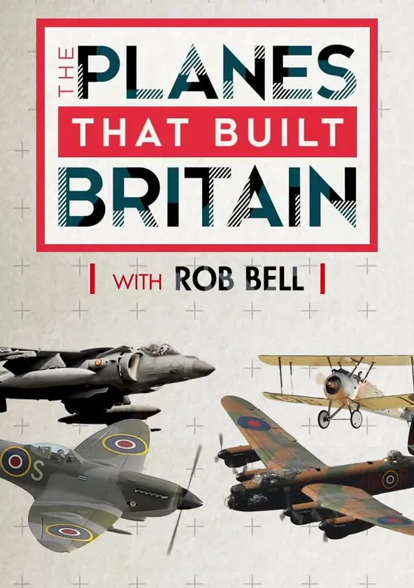 British Planes That Won the War with Rob Bell - streaming - British Planes That Won The War With Rob Bell Episodes