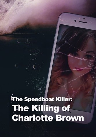 The Speedboat Killer: The Killing of Charlotte Brown