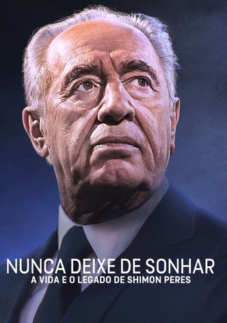 Nunca Deixe de Sonhar: A Vida e o Legado de Shimon Peres