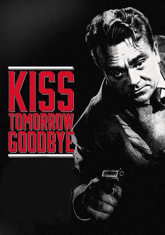 Kiss Tomorrow Goodbye