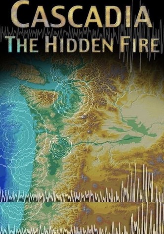 Cascadia: The Hidden Fire