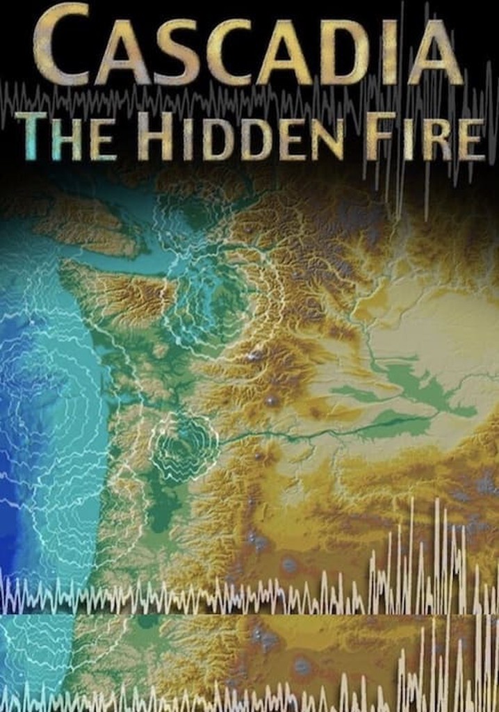 Cascadia: The Hidden Fire
