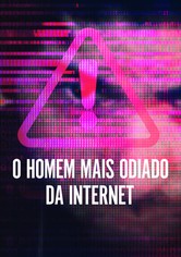 O Homem Mais Odiado da Internet