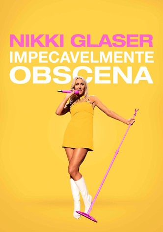 Nikki Glaser: Impecavelmente Obscena