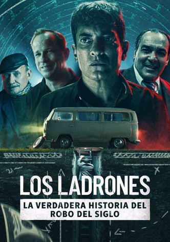 Los ladrones: la verdadera historia del robo del siglo