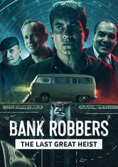 Bank Robbers: The Last Great Heist