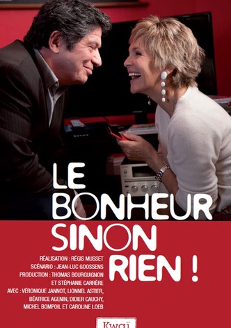 Le Bonheur sinon rien !