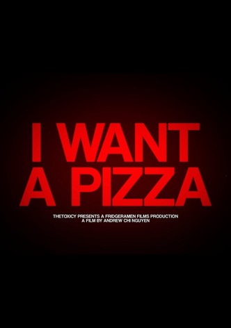 I Want A Pizza