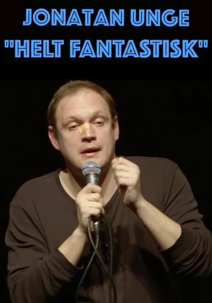 Jonatan Unge: Helt Fantastisk!