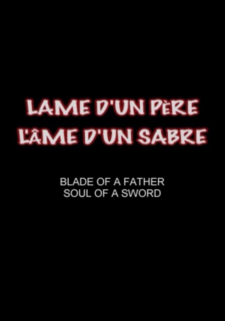Blade of a Father, Soul of a Sword
