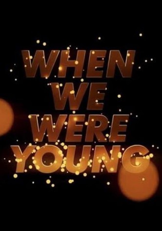 When We Were Young