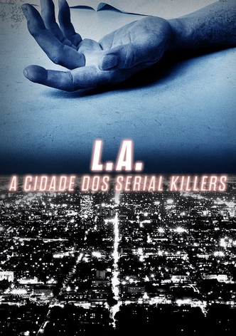 L.A.: A Cidade dos Serial Killers