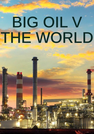 Big Oil v the World