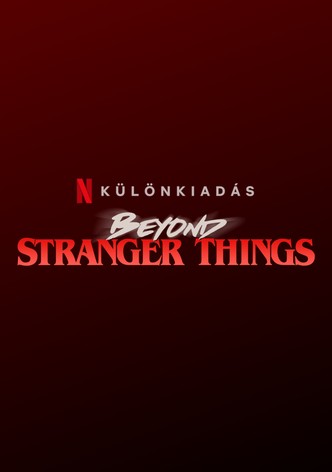 Beyond Stranger Things
