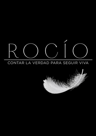 Rocío, contar la verdad para seguir viva