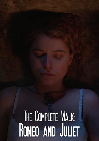 The Complete Walk: Romeo and Juliet
