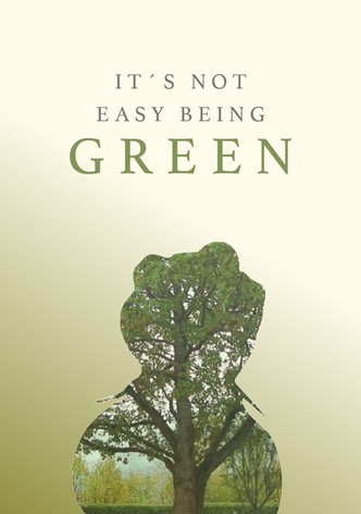 It's Not Easy Being Green