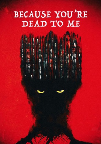 Because You're Dead to Me