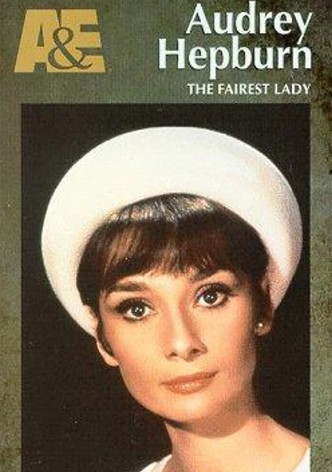 Audrey Hepburn: The Fairest Lady