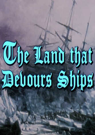 The Land That Devours Ships