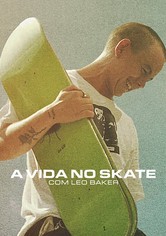 A Vida no Skate com Leo Baker