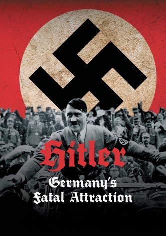 Hitler: Germany's Fatal Attraction