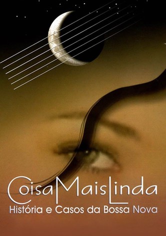 Coisa Mais Linda - Histórias e Casos da Bossa Nova