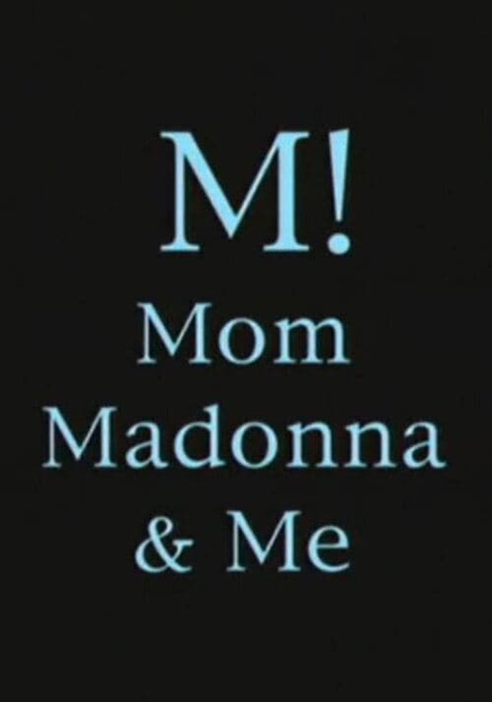 M! Mom, Madonna & Me
