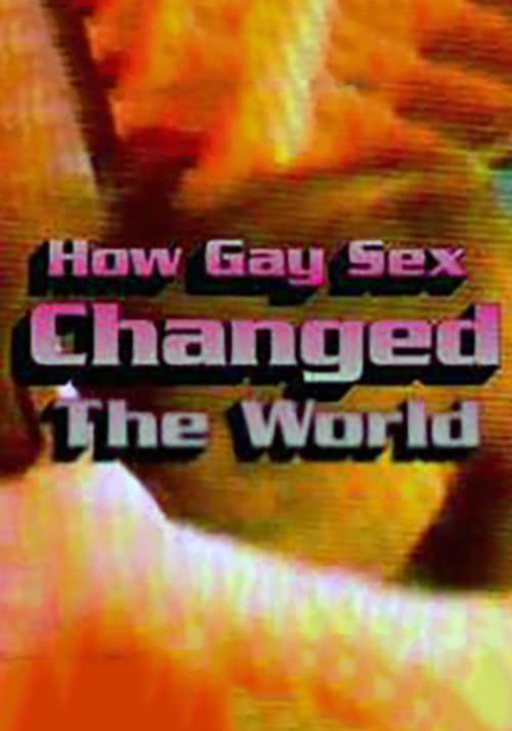How Gay Sex Changed the World