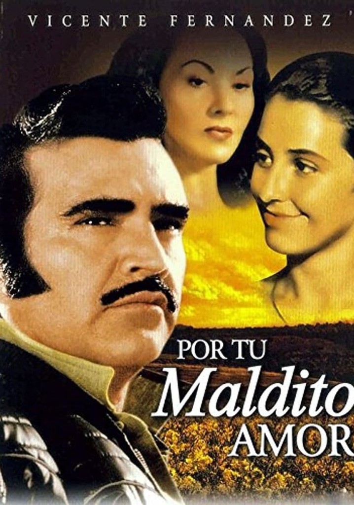 Vicente Fernández Por Tu Maldito Amor Película Por Tu Maldito Amor - película: Ver online en español