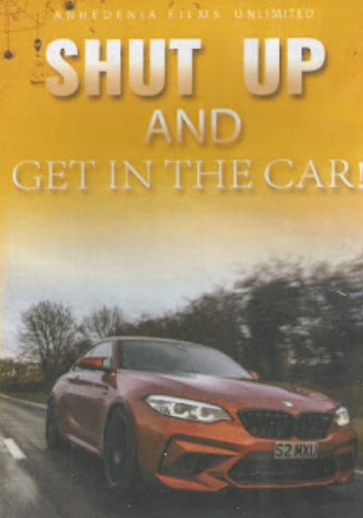 Shut Up And Get In The Car