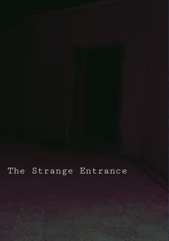The Strange Entrance