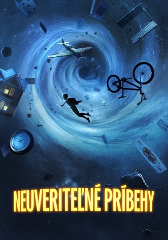 Neuveriteľné príbehy