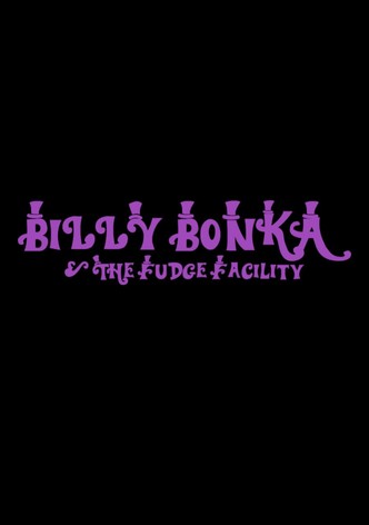 Billy Bonka & The Fudge Facility